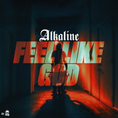 Alkaline - Feel Like God | Mar 2024