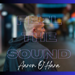 Aaron O Hara - Feel The Sound