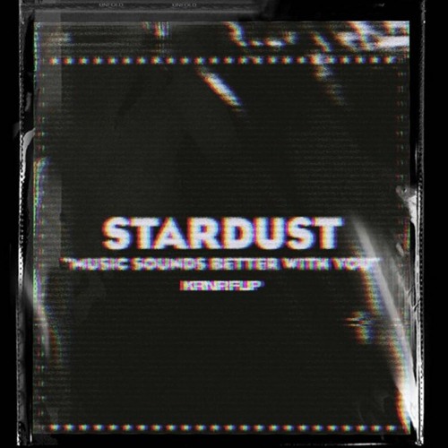 Stream STARDUST - Music Sounds Better With You (krnr flip) by KROONER |  Listen online for free on SoundCloud