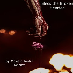 Bless The Broken - Hearted