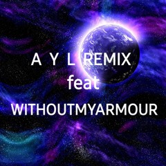 A Y L REMIX (ARE YOU LISTENING) feat WITHOUTMYARMOUR
