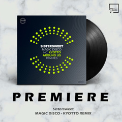 PREMIERE: Sistersweet - Magic Disco (Kyotto Remix) [LUCHISVETA]