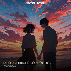 TLINH x WXRDIE - KHONG AI NGHI NEU LUC DO ( TAHAI REMIX )