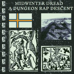 Midwinter Dread: A Dungeon Rap Descent