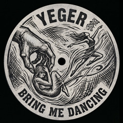 YEGER - Bring Me Dancing [FREE DL]