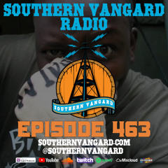 Episode 463 - Southern Vangard Radio