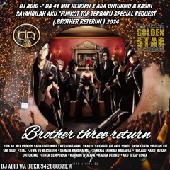 DJ ADID -''DA 41 MIX REBORN X ADA UNTUKMU & KASIH SAYANGILAH ''FUNKOT (BROTHER RETURN)2024