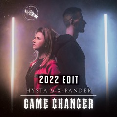 HYSTA & X-PANDER - GAME CHANGER (2022 EDIT) [FREE DL]
