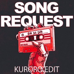 Ray Volpe - Song Request(KURORO Edit)*FREE DOWNLOAD*