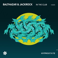 Balthazar & JackRock - In The Club EP [Hypnostate]