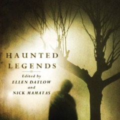 [GET] EPUB 📖 Haunted Legends: An Anthology by  Ellen Datlow,Nick Mamatas,Ellen Datlo