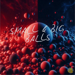 Small & Big Balls