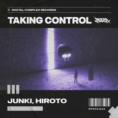 JUNKI, HIROTO - Taking Control [OUT NOW]