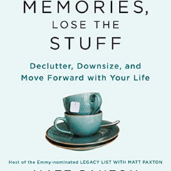 [Download] KINDLE ☑️ Keep the Memories, Lose the Stuff: Declutter, Downsize, and Move