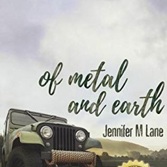 VIEW [PDF EBOOK EPUB KINDLE] Of Metal and Earth by  Jennifer M Lane 📄