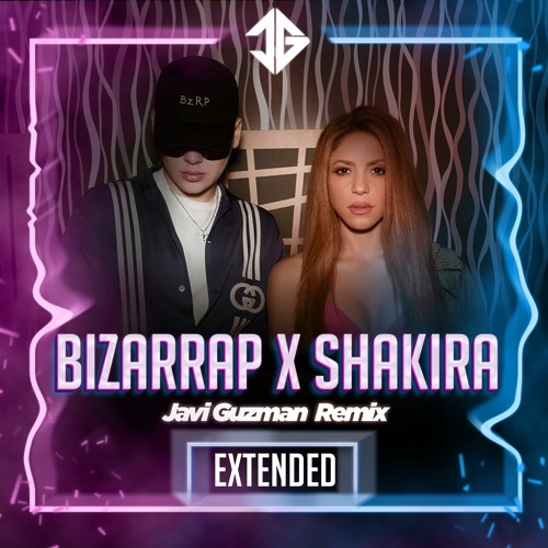 Shakira - Bzrp Music Sessions 53 (Javi Guzman Remix) [Extended Mix]