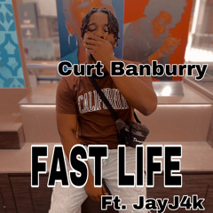 Curt Banburry - Fast Life Ft. jayj4k Prod. TONYDAHITTMAN