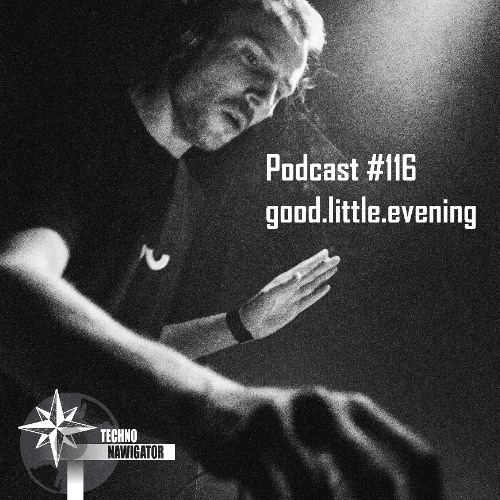Technonavigator Podcast #116 - good.little.evening