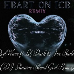 Rod Wave Ft Lil Durk & Joe Budden...Heart On Ice (DJ Shawne Blend God Remix)