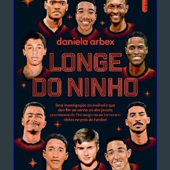 [PDF READ ONLINE] ✨ Longe do ninho: Uma investigação do incêndio que deu fim ao sonho de dez joven