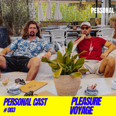 Personal Cast # 003 - Pleasure Voyage