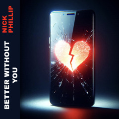 BETTER WITHOUT YOU