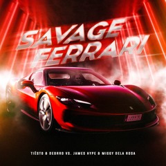 Tiësto & Deorro vs. James Hype & Miggy Dela Rosa - Savage Ferrari (LODATO Bootleg)