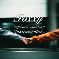 Foxxy-Euphoric Embrace(Instrumental)
