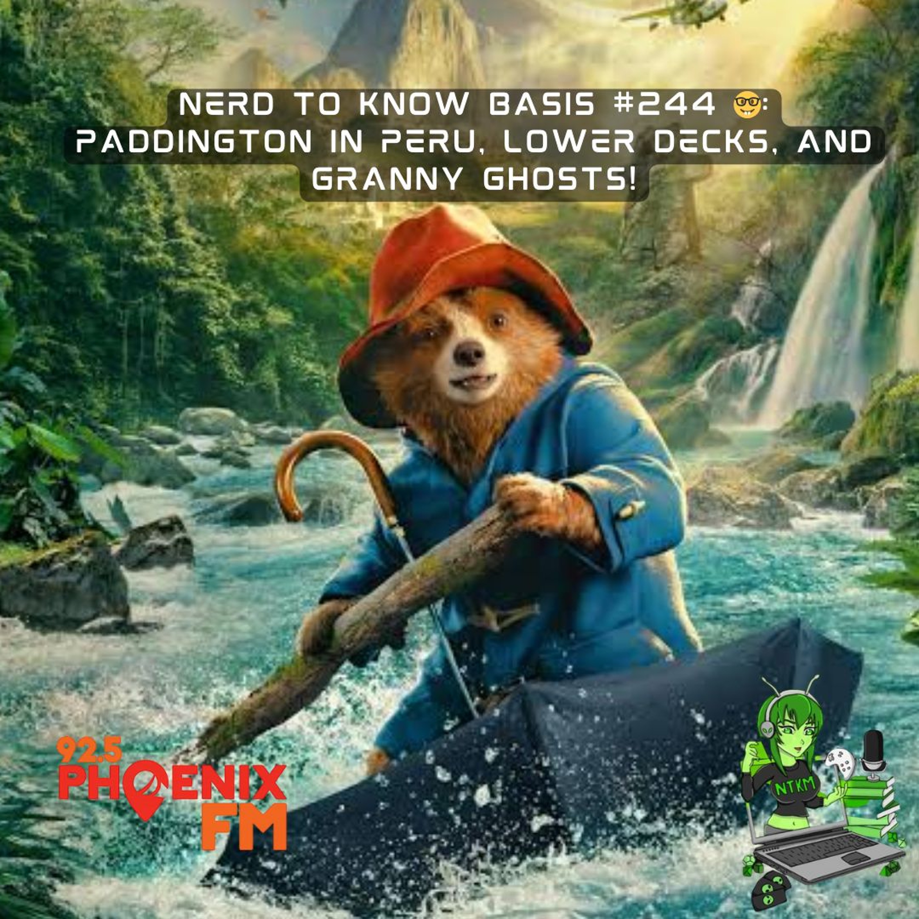 Nerd To Know Basis #244 🤓: Paddington in Peru, Lower Decks, and Granny Ghosts! episode artwork