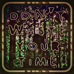 Don't Waste Your Time