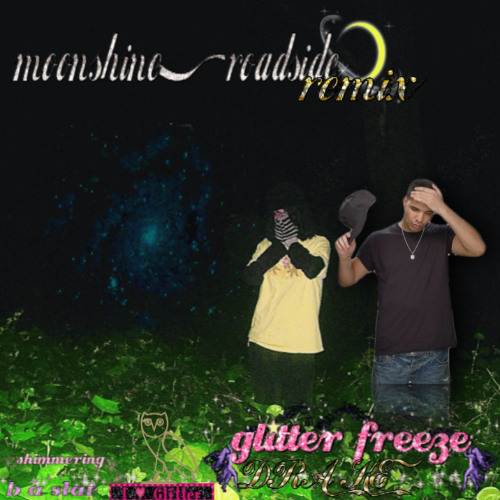 glitter freeze + Drake - moonshine, roadside REMIX!!!!!!!!!!!!!!!!!!!!!!!
