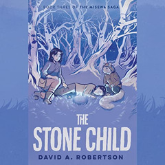 [DOWNLOAD] EPUB 📧 The Stone Child: The Misewa Saga, Book Three by  David A. Robertso