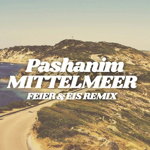 Pashanim - Mittelmeer (FEIER & EIS Remix) FILTERED
