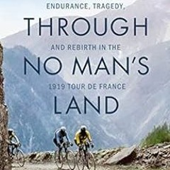 Read online Sprinting Through No Man's Land: Endurance, Tragedy, and Rebirth in the 1919 Tour de