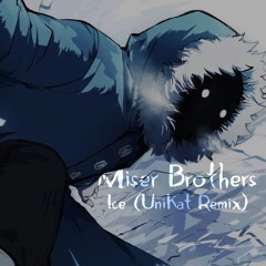 UniKat - Miser Brothers (Ice Bootleg)