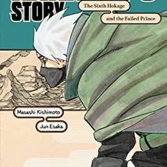 [READ] PDF 📒 Naruto: Kakashi's Story―The Sixth Hokage and the Failed Prince (Naruto