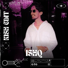 Ishq - Kish Edit