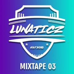 LUNATICZ - MIXTAPE 03