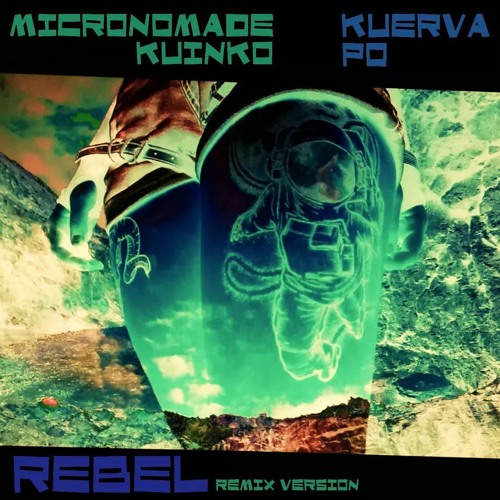 Rebel - Micronomade ft. Kuinko,Kuerva & Po Trompeta