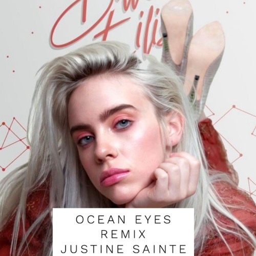 Stream BILLIE EILISH Ocean Eyes ( Justine Sainte Remix ) by Justine ...