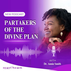 Podcast #2 | Partakers Of The Divine Plan | Dr Annie Smith