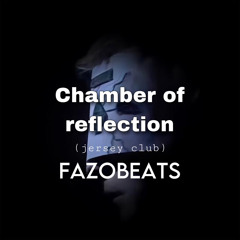 Chamber of Reflection (jersey club) [fazobeats]