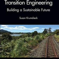 [GET] [EPUB KINDLE PDF EBOOK] Transition Engineering: Building a Sustainable Future b