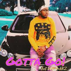Gotta Go! (Feat. DoMo BaNKZ)