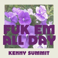 Kenny Summit - FRENCH KISS / Fuk Em' (Mi So Horny French Piss Mix)