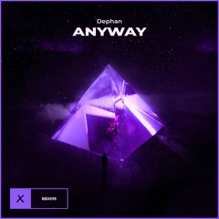 Dephan - Anyway [BBX Release]