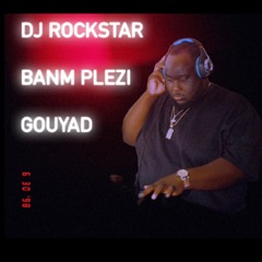Dj Rockstar (Banm Plezi Gouyad )