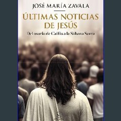 Read ebook [PDF] ⚡ Últimas noticias de Jesús get [PDF]