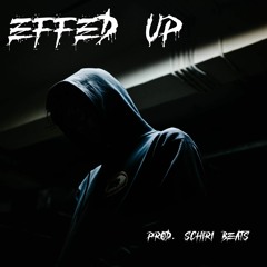 D3ADMAN - Effed Up (Prod. By Schiri Beats)