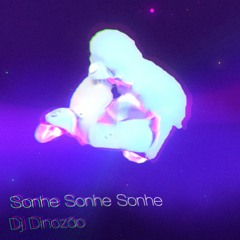Sonhe Sonhe Sonhe (Dj Dinozão Remix)